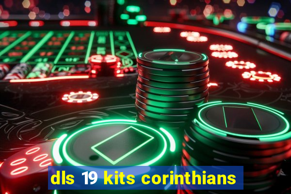 dls 19 kits corinthians